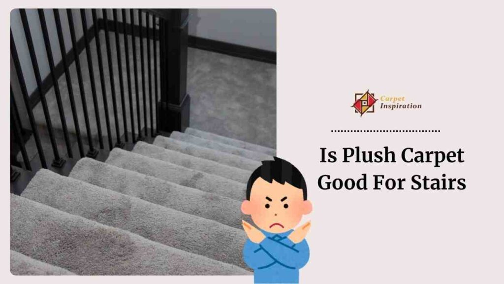 Is Plush Carpet Good For Stairs