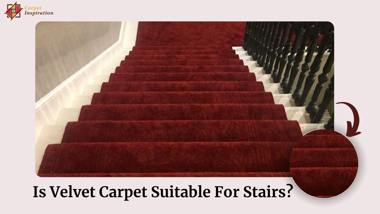 Is Velvet Carpet Suitable For Stairs? [Safe Carpeting In Style]