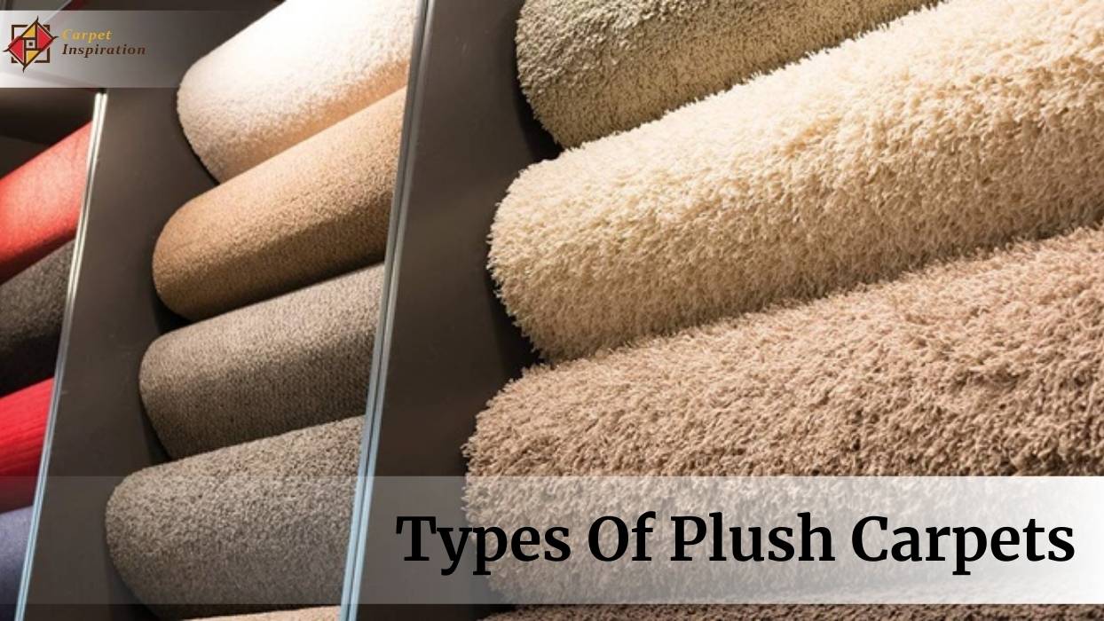 Types Of Plush Carpets