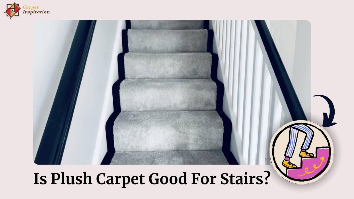 Is Plush Carpet Good For Stairs