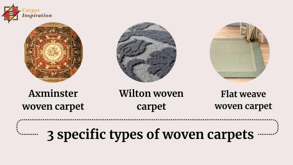 3 specific types of woven carpets