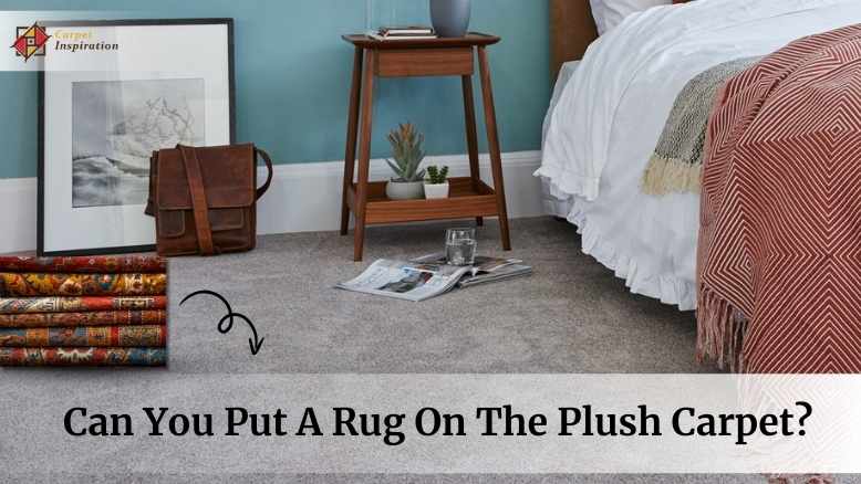 Can You Put A Rug On The Plush Carpet