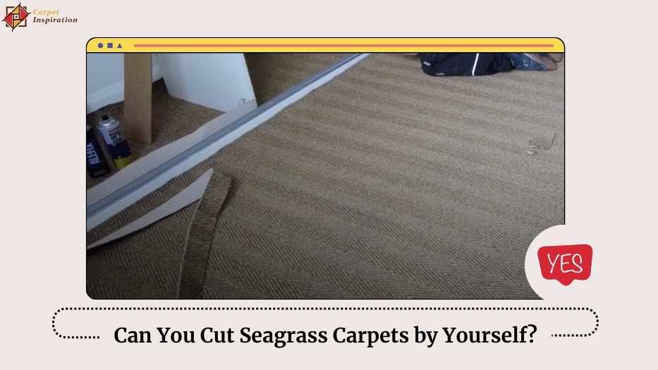 Can You Cut Seagrass Carpets by Yourself