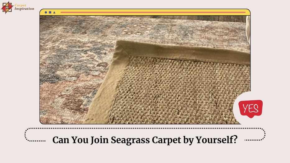 Can You Join Seagrass Carpet by Yourself