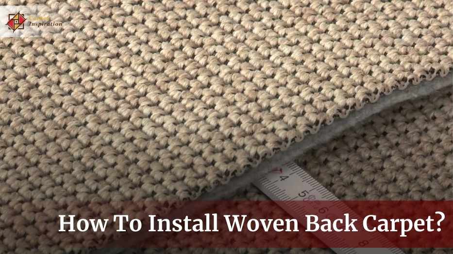 How To Install Woven Back Carpet