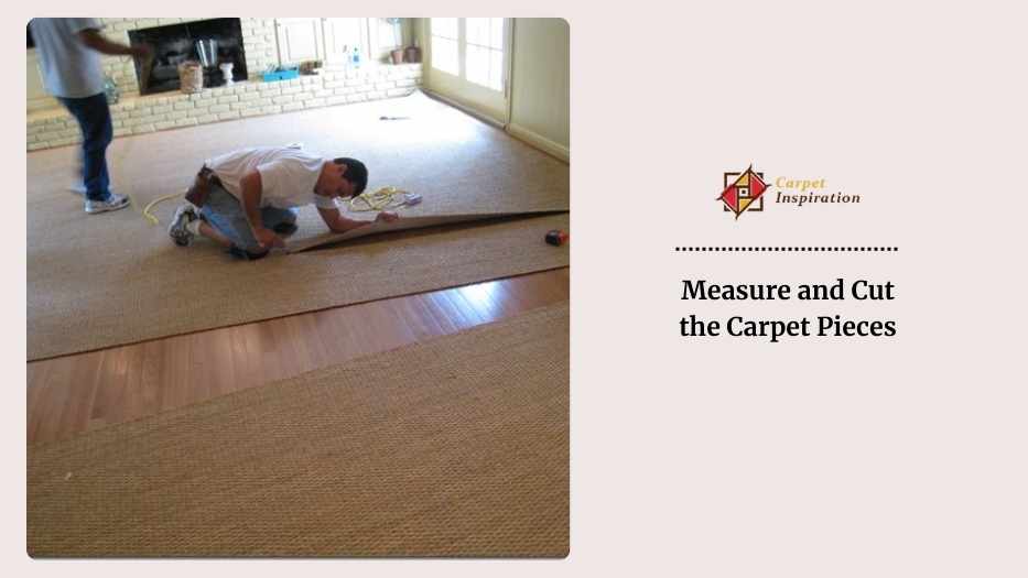 Measure and Cut the Carpet Pieces