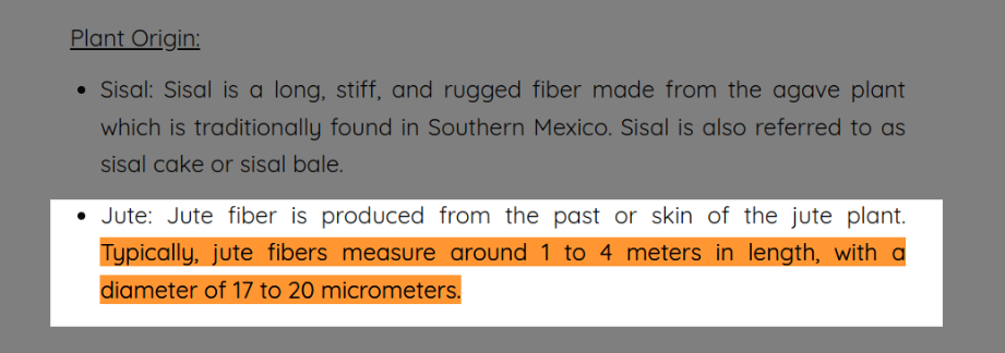 These jute fibers usually measure around 1 to 4 m in length and 17 to 20 micrometers in diameter